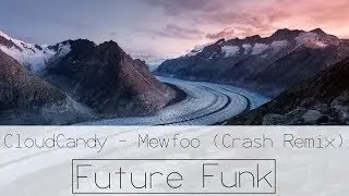 CloudCandy - Mewfoo (Crash Remix)