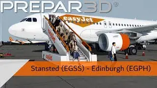 P3D V4.4 Full Flight - easyJet A319 - Stansted to Edinburgh (EGSS-EGPH)