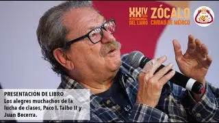 PRESENTACIÓN DE LIBRO Los alegres muchachos de la lucha de clases, Paco I. Taibo II y Juan Becerra