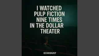 I Watched Pulp Fiction Nine Times In The Dollar Theater