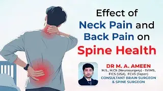 Effect of Neck Pain and Back Pain on Spine Health | Dr M A Ameen