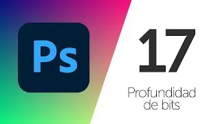 Profundidad de bits - 17 - Curso de Adobe Photoshop