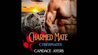 CHARMED MATE (Book#2 in the CYBERMATES series) Shifter Romance Audiobook