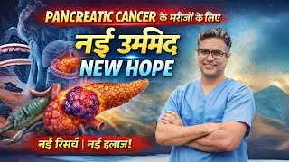 New Hope for Pancreatic Cancer Patients: Breakthroughs in Treatment and Care