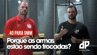 Porque as armas estão sendo trocadas [.40 vs 9mm] - DP Concursos