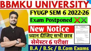 BBMKU New Notice 😱 FYUGP SEMESTER 6 2022-26 Exam Postpone ❌✖️ जरूरी सूचना आपके लिए।