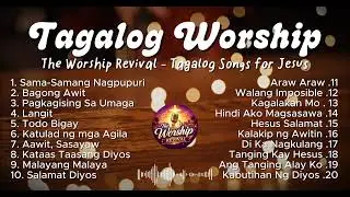 Tagalog Worship Song Playlist - The Worship Revival - Best Tagalog Songs for Jesus
