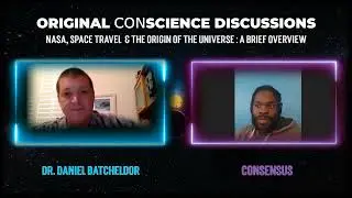Original ConScience: Can Scientist Create Life from Elements? Is there a test for the Big Bang? Pt15