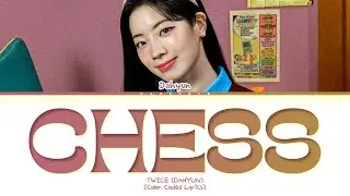 DAHYUN (TWICE) CHESS Lyrics (Color Coded Lyrics)