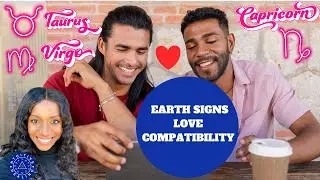 Earth Sign Love Compatibility ♉♍♑: Which Matches Are Best (and Why)