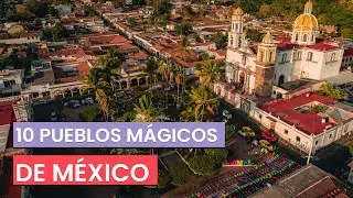 Los 10 pueblos más bonitos y mágicos de México 🇲🇽
