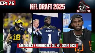 The Showtime Podcast EP 76: Ganadores y Perdedores del NFL Draft 2025 🔥🏈