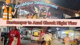 Rustompur Or Azad chauk Nigh Night view/Gorakhpur Development journey
