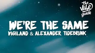 Vigiland - We're The Same (Lyrics) ft. Alexander Tidebrink‬‬