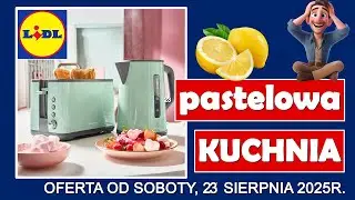 LIDL | Nowa Oferta od Soboty, 23.08.2025 | Pastelowa Kuchnia