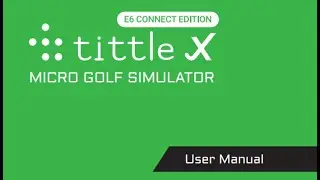 Tittle X – How to Use (E6 Connect Edition)