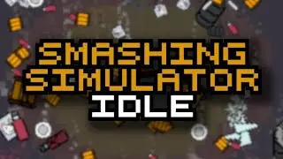 Smashing Simulator Idle Gameplay (No Commentary) 7