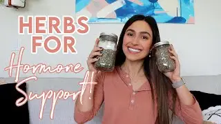 BEST HERBS FOR HORMONE BALANCING: Support Your Body with Herbal Teas!