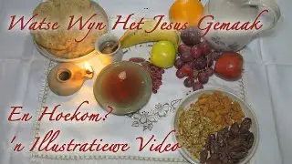Watse Wyn Het Jesus Gemaak En Hoekom - 'n Illustrtiewe Video