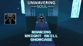 Unwavering Soul | Roaring Knight Skill Showcase
