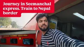 12487  Seemanchal express m yatra Jogbani to Anand vihar | Train to nepal border |