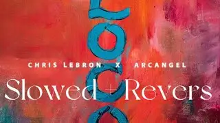 Chris Lebron, Arcangel - Loco ( Slowed + Revers)