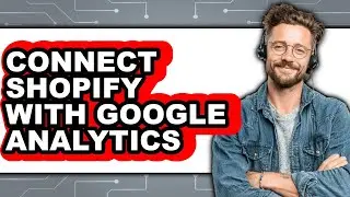 How to Connect Shopify with Google Analytics in 2025 - Full Guide