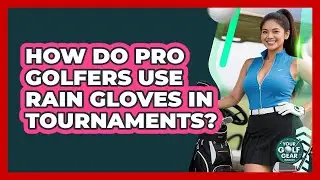 How Do Pro Golfers Use Rain Gloves In Tournaments? - Your Golf Gear Insider