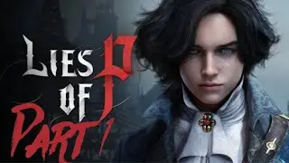 Lies of P - My Playthrough - Path Of The Bastard (No Commentary) Part 1