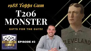 Cardboard Convos Episode #3: 1988 Topps Cards (and Gum), The T206 Monster, Gifts for the Guys