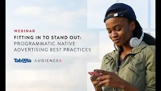 AUDIENCEX Webinar: Best Practices for Programmatic Native Advertising