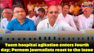 Demand to link Tuem hospital with GMC gains momentum. Pernem journalists react to the issue