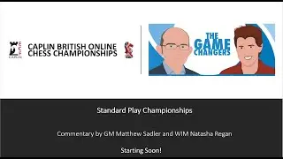 Game Changers Commentate...Women's Championship Rd4. Caplin British Ch. Online.