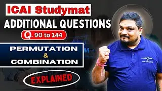 ICAI's Permutations & Combinations Additional Questions Q.90 to Q.144 | CA Foundation