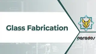 Glass Fabrication