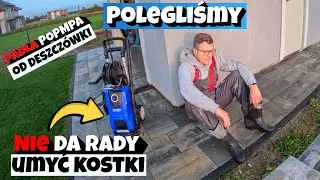 POLEGLIŚMY! NIE DA RADY UMYĆ TEJ KOSTKI!  MYJKA CIŚNIENIOWA SOBIE NIE PORADZI! PADŁA POMPA !