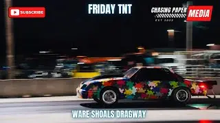 Friday Night TNT At Ware Shoals Dragway 