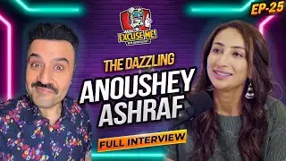 Excuse Me with Ahmad Ali Butt | Anoushey Ashraf (Pakistani Actor, Model & VJ) Interview | EP 25