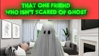 That one friend who isn&rsquo;t scared of ghost 💀 
