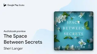 The Space Between Secrets by Sheri Langer &middot; Audiobook preview