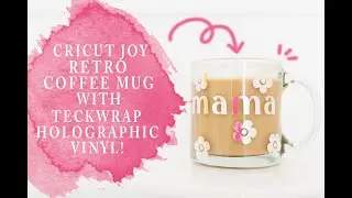 CRICUT JOY RETRO COFFEE MUG WITH TECKWRAP HOLOGRAPHIC VINYL : CRICUT JOY COFFEE MUGS
