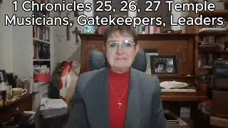 Bible Reading Day 171: 1 Chronicles 25, 26, & 27 - Temple musicians, gatekeepers, and leaders