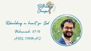 Rebuilding a heart for God | Abel Thomas | Bethany Chapel Toronto| 7 September 2025
