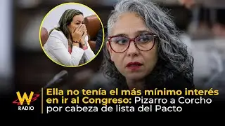 Ella no tenía el más mínimo interés en ir a Congreso: Pizarro a Corcho por cabeza de lista del Pacto