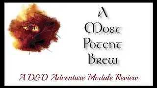A Most Potent Brew - A D&D Adventure Review
