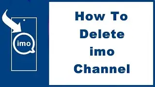Как удалить канал imo (ОБНОВЛЕНО)