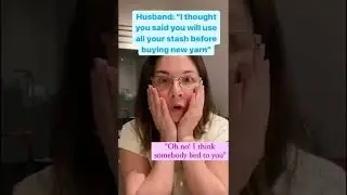 When my innocent husband really believes I am going to end up my yarn stash before buying new one.