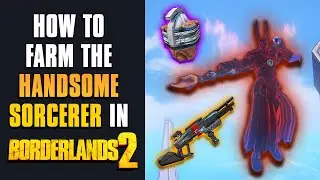 Borderlands 2 Handsome Sorcerer Farm Guide (Easy & Quick Legendaries