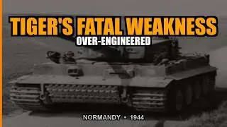 Tiger I&rsquo;s Achilles&rsquo; Heel: The Over-Engineered Disaster in the Normandy Bocage