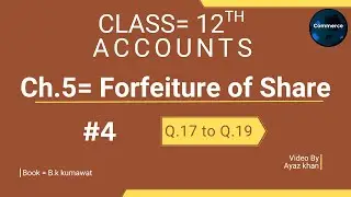 Forfeiture of share || Q.17 and Q.19 || Accountancy Class 12th || Ch.5 || Ayaz Khan 